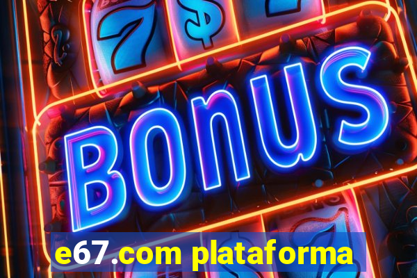 e67.com plataforma